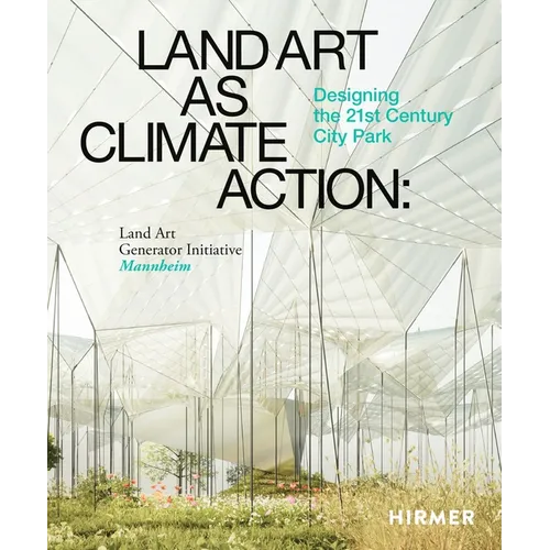 Land Art as Climate Action: Designing the 21st Century City Park