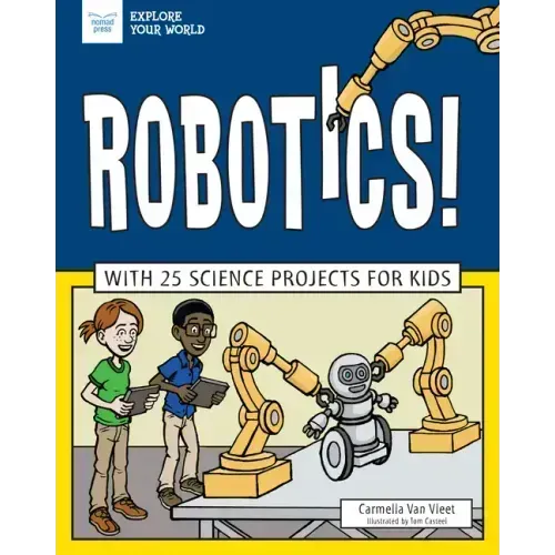 Robotics!: With 25 Science Projects for Kids
