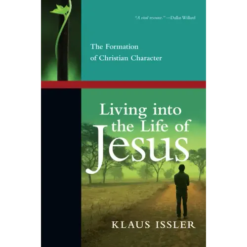 Living Into the Life of Jesus: The Formation of Christian Character