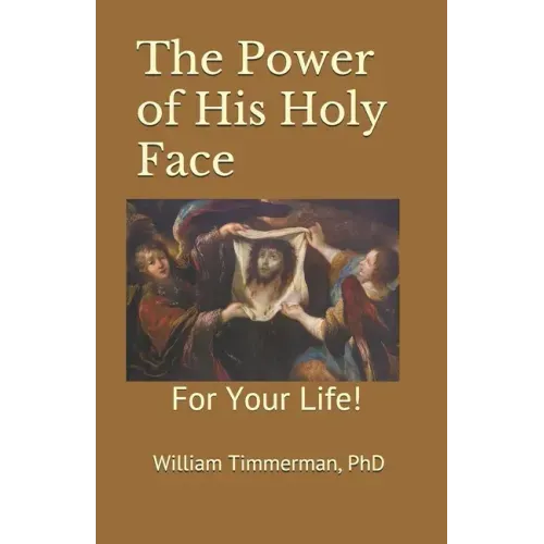 The Power of His Holy Face: For Your Life!