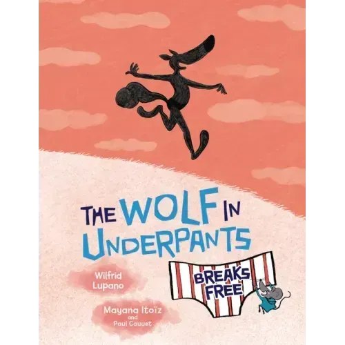 The Wolf in Underpants Breaks Free