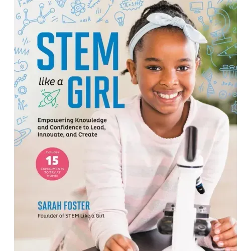 Stem Like a Girl: Empowering Knowledge and Confidence to Lead, Innovate, and Create