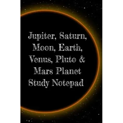Jupiter, Saturn, Moon, Earth, Venus, Pluto & Mars Planet Study Notepad: Astronomy Test Prep For College, Academy, University Science Students - Galact