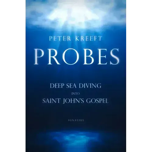 Probes: Deep Sea Diving Into Saint John's Gospel: Questions for Individual or Group Study