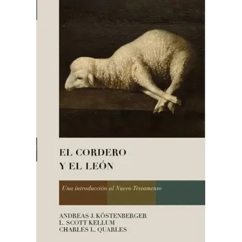 El Cordero Y El León: Una Introducción Al Nuevo Testamento