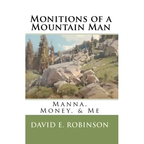 Monitions of a Mountain Man: Manna, Money, & Me