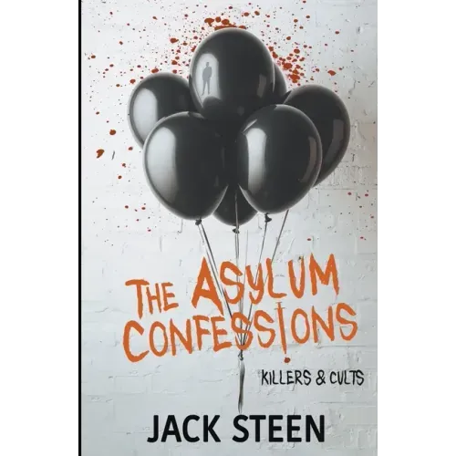 The Asylum Confessions: Killers & Cults