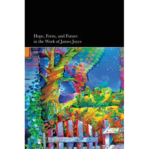 Hope, Form, and Future in the Work of James Joyce