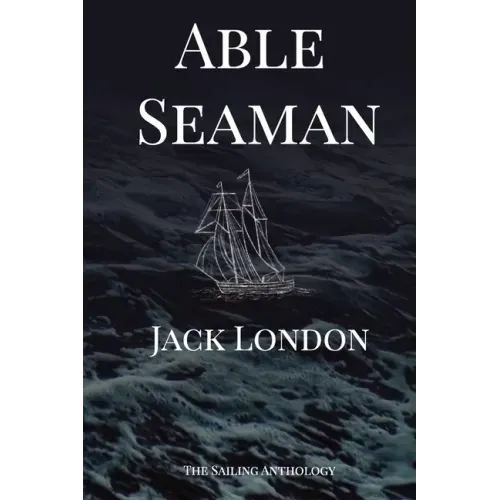 Able Seaman: The Sailing Anthology