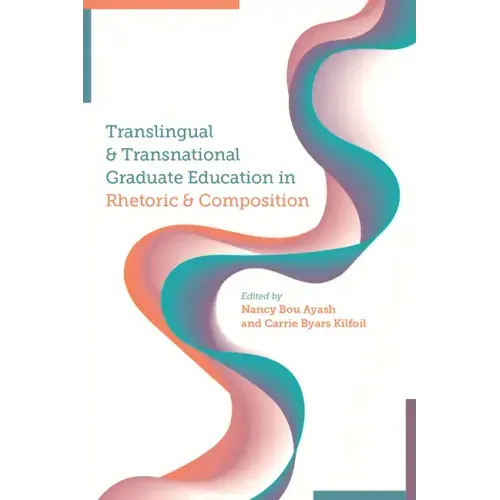 Translingual and Transnational Graduate Education in Rhetoric and Composition