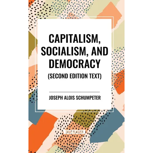 Capitalism, Socialism, and Democracy, 2nd Edition