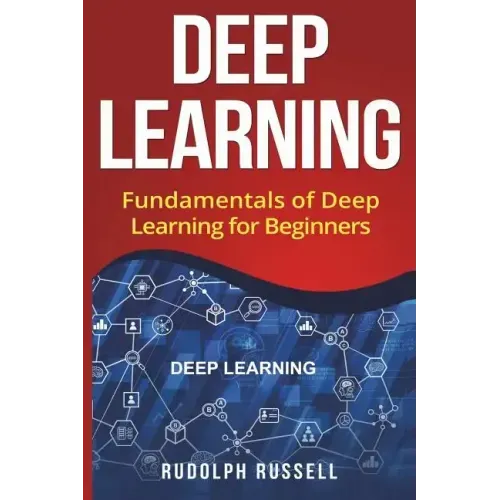 Deep Learning: Fundamentals of Deep Learning for Beginners