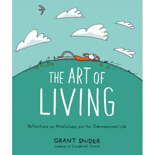 The Art of Living: Reflections on Mindfulness and the Overexamined Life
