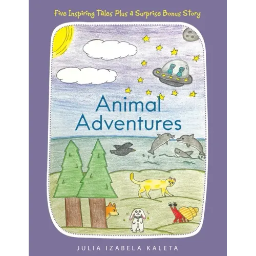 Animal Adventures: Five Inspiring Tales Plus a Surprise Bonus Story