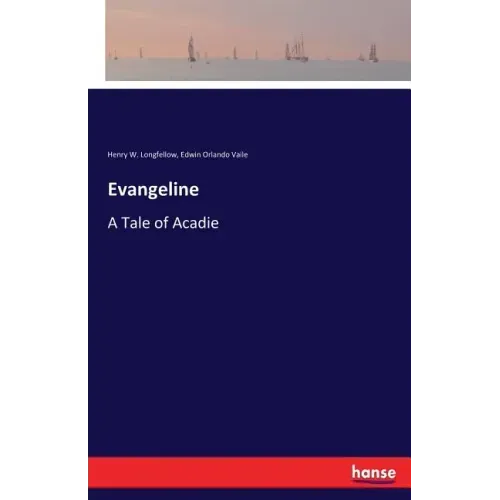 Evangeline: A Tale of Acadie