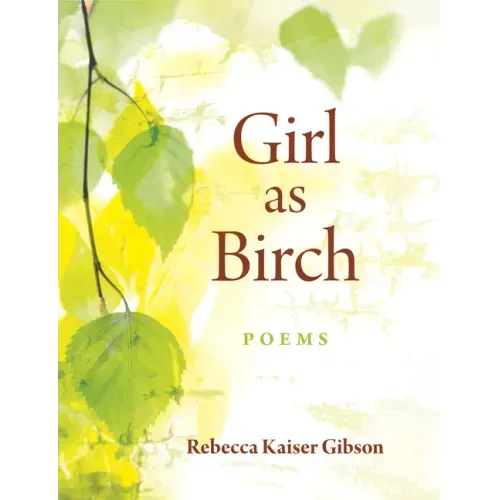 Girl as Birch: Poems