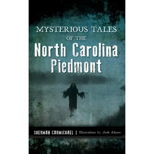 Mysterious Tales of the North Carolina Piedmont
