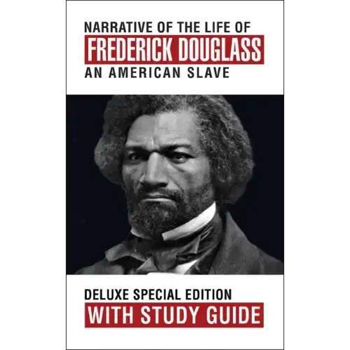 Narrative of the Life of Frederick Douglass with Study Guide: Deluxe Special Edition