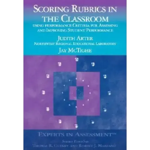 Scoring Rubrics in the Classroom: Using Performance Criteria for Assessing and Improving Student Performance