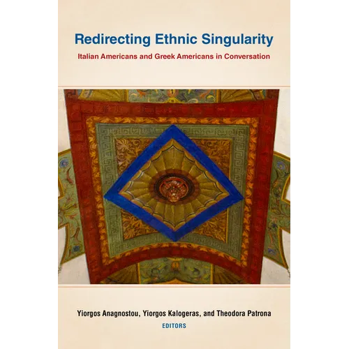 Redirecting Ethnic Singularity: Italian Americans and Greek Americans in Conversation