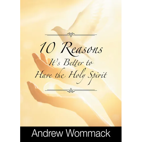 10 Reasons It's Better to Have the Holy Spirit