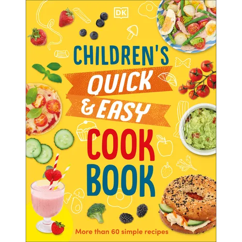 Children's Quick and Easy Cookbook: Over 60 Simple Recipes