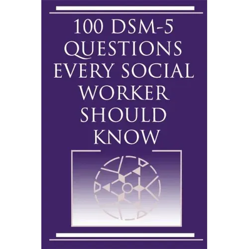 100 DSM 5 Questions Every Social Worker Should Know