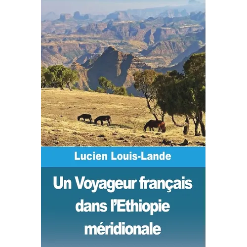 Un Voyageur français dans l'Ethiopie méridionale