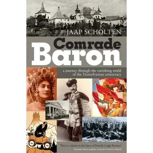 Comrade Baron: A journey through the vanishing world of the Transylvanian aristocracy