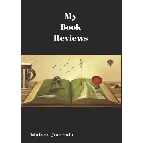 My Book Reviews: A Reading Log and 100 Pages to Keep Your Reviews Organized