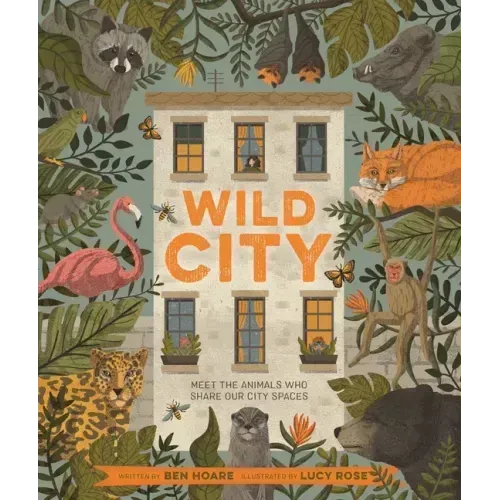 Wild City: Meet the Animals Who Share Our City Spaces