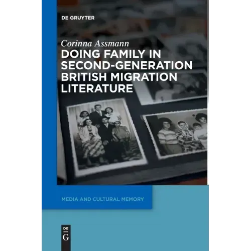 Doing Family in Second-Generation British Migration Literature