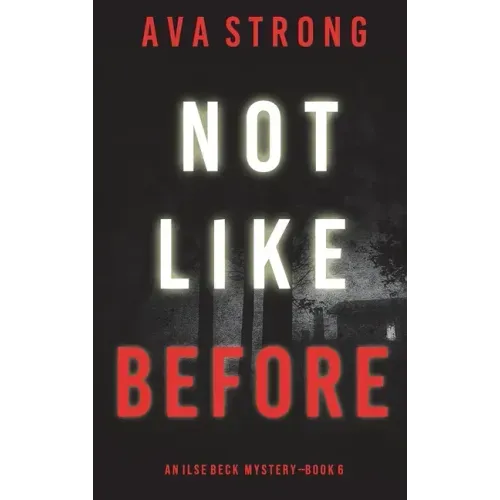 Not Like Before (An Ilse Beck FBI Suspense Thriller-Book 6)