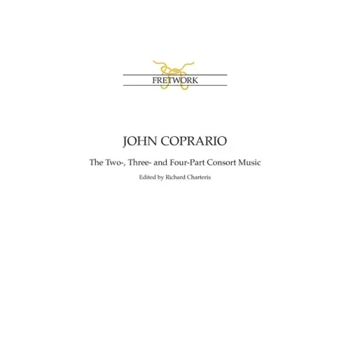 John Coprario: The Two-, Three- and Four-Part Consort Music