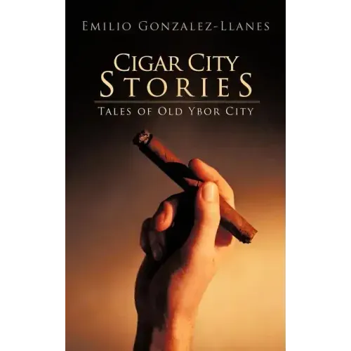 Cigar City Stories: Tales of Old Ybor City