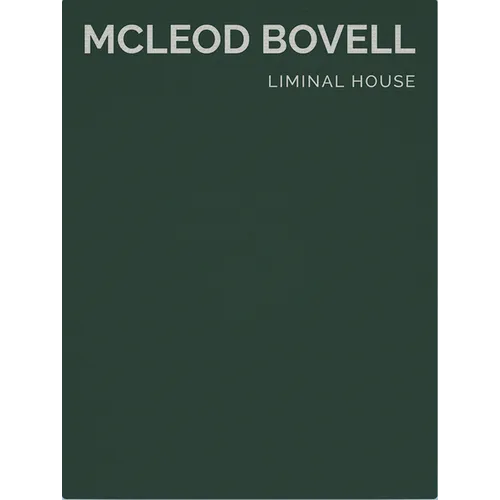 Liminal House: McLeod Bovell