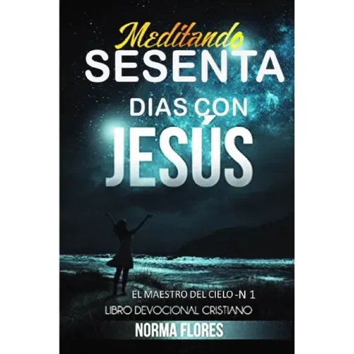 Meditando Sesenta Dias Con Jesus: Libro Devocional Cristiano