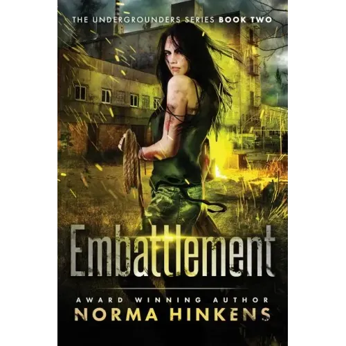 Embattlement: A Young Adult Science Fiction Dystopian Novel (The Undergrounders Series Book Two)