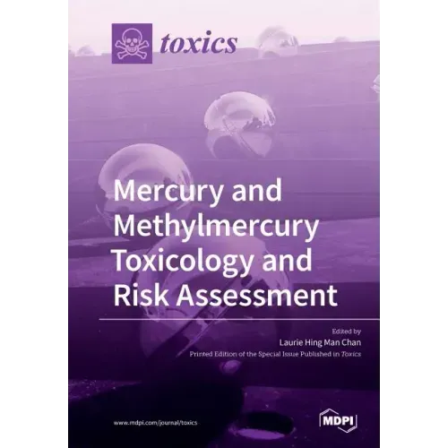 Mercury and Methylmercury Toxicology and Risk Assessment