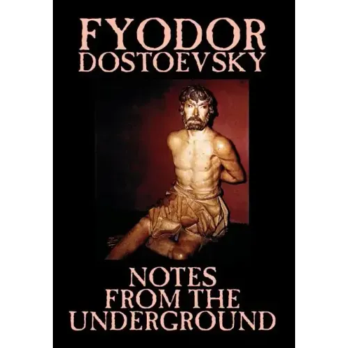 Notes from the Underground by Fyodor Mikhailovich Dostoevsky, Fiction, Classics, Literary