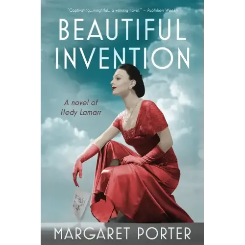 Beautiful Invention: A Novel of Hedy Lamarr