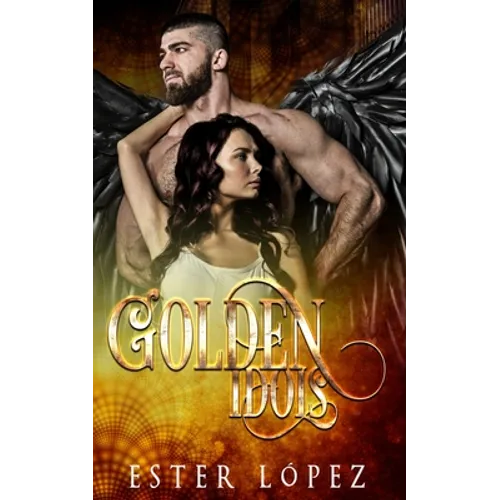 Golden Idols: Book Three in the Angel Chronicles Series