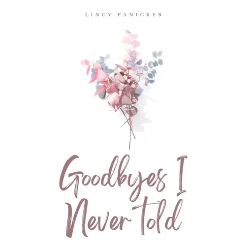 Goodbyes I Never told