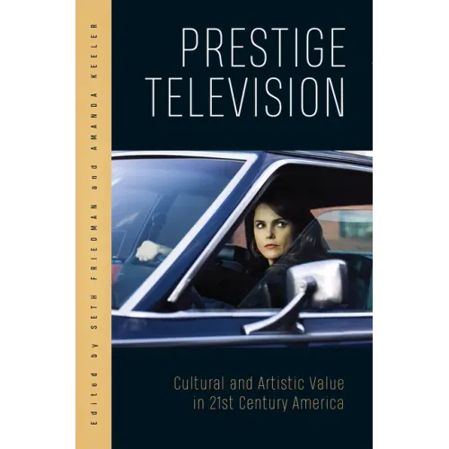 Prestige Television: Cultural and Artistic Value in Twenty-First-Century America