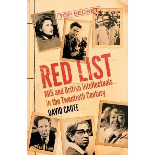 Red List: Mi5 and British Intellectuals in the Twentieth Century