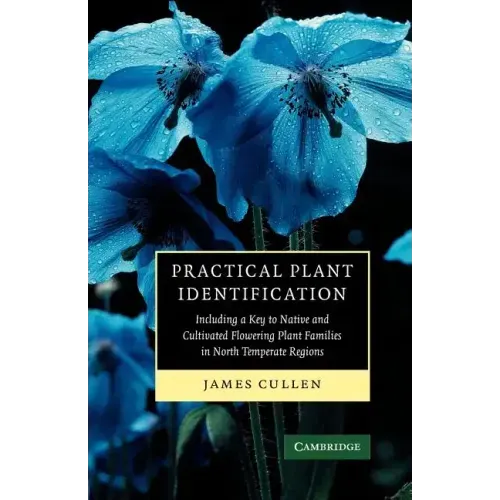Practical Plant Identification: Including a Key to Native and Cultivated Flowering Plants in North Temperate Regions