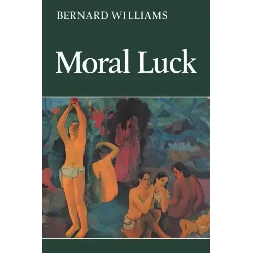 Moral Luck: Philosophical Papers 1973 1980