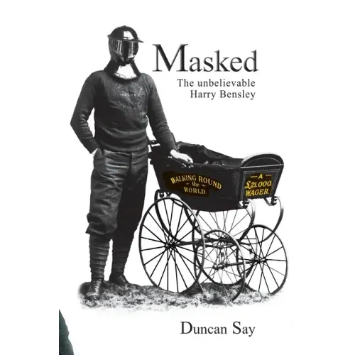 Masked: The unbelievable Harry Bensley