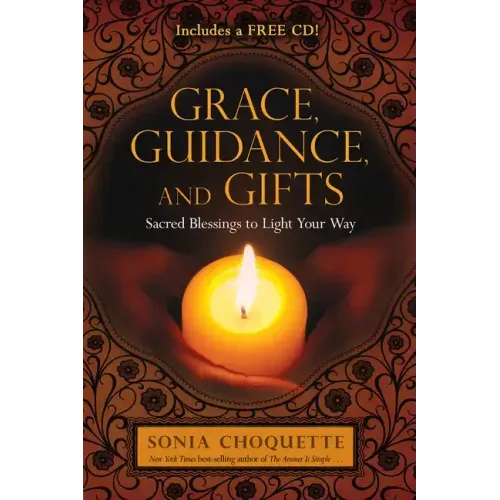 Grace, Guidance, and Gifts: Sacred Blessings to Light Your Way