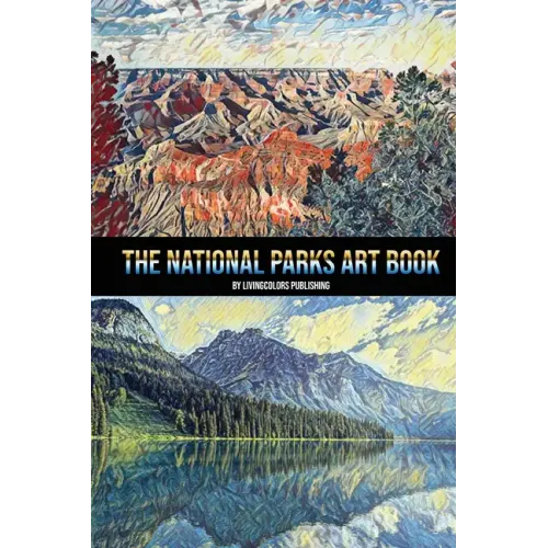 The National Parks Art Book: National Parks of the USA, American National and State Parks, Nature Books, Art Book